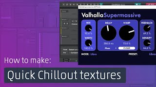 Tutorial: Plucky grains + Supermassive = awesome Chillout textures