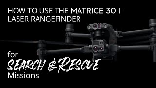 How to Use the DJI Matrice 30T Laser Rangefinder in Search-and-Rescue Missions