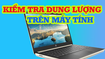 Tự kiểm tra dung lượng ổ cứng máy tính một cách nhanh chóng