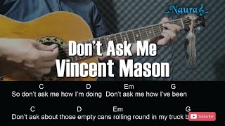 Vincent Mason - Don’t Ask Me Guitar Chords Lyrics