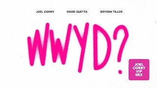 Joel Corry x David Guetta x Bryson Tiller - What Would You Do? [Joel Corry VIP Mix]