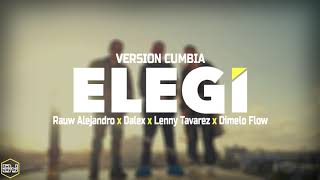 Rauw Alejandro x Dalex x Lenny Tavarez x Dimelo Flow - Elegi (Version Cumbia) Dj Kapocha