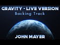 Gravity live  backing track  john mayer