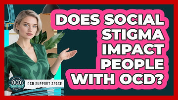 Does Social Stigma Impact People With OCD? - OCD Support Space