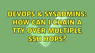 Celebrity DevOps & SysAdmins: How can I chain a tty over multiple ssh hops? Net Worth