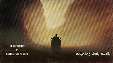 The Chronicles of Manimal and Samara  – Nothing but Dust [Official Music Video]