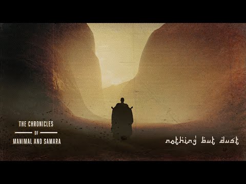 The Chronicles of Manimal and Samara  – Nothing but Dust [Official Music Video]