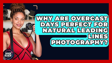 Why Are Overcast Days Perfect For Natural Leading Lines Photography? - Image Review Studio
