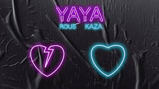 KAZA X ROUS - YA YA (PROD BY SANDAL)