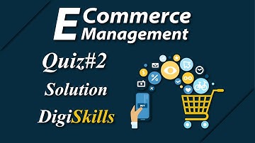Batch-10_Ecommerce_Quiz-3 || DigiSkills || ECM101_Quiz#2_Batch-10