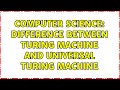 Turing Machine vs. Universal Turing Machine: Key Differences Explained 🔍