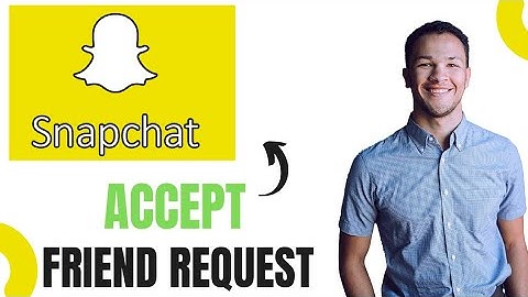 Hoe je een vriendschapsverzoek op Snapchat accepteert