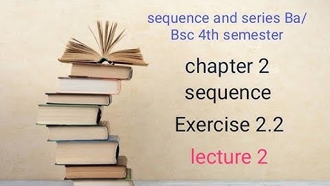 sequence Ex 2.2 Ba/Bsc 4th semester