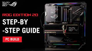 ROG Edition 20 PC Build Tutorial | ASUS SUPPORT
