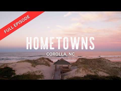 Hometowns | Corolla, NC