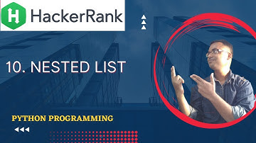 Nested List | Hackerrank Python Solution | Full Explanation | Python Programming Answers