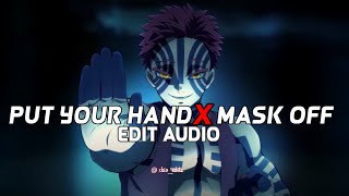 put your hand X mask off - (tiktok mashup) - (edit audio)