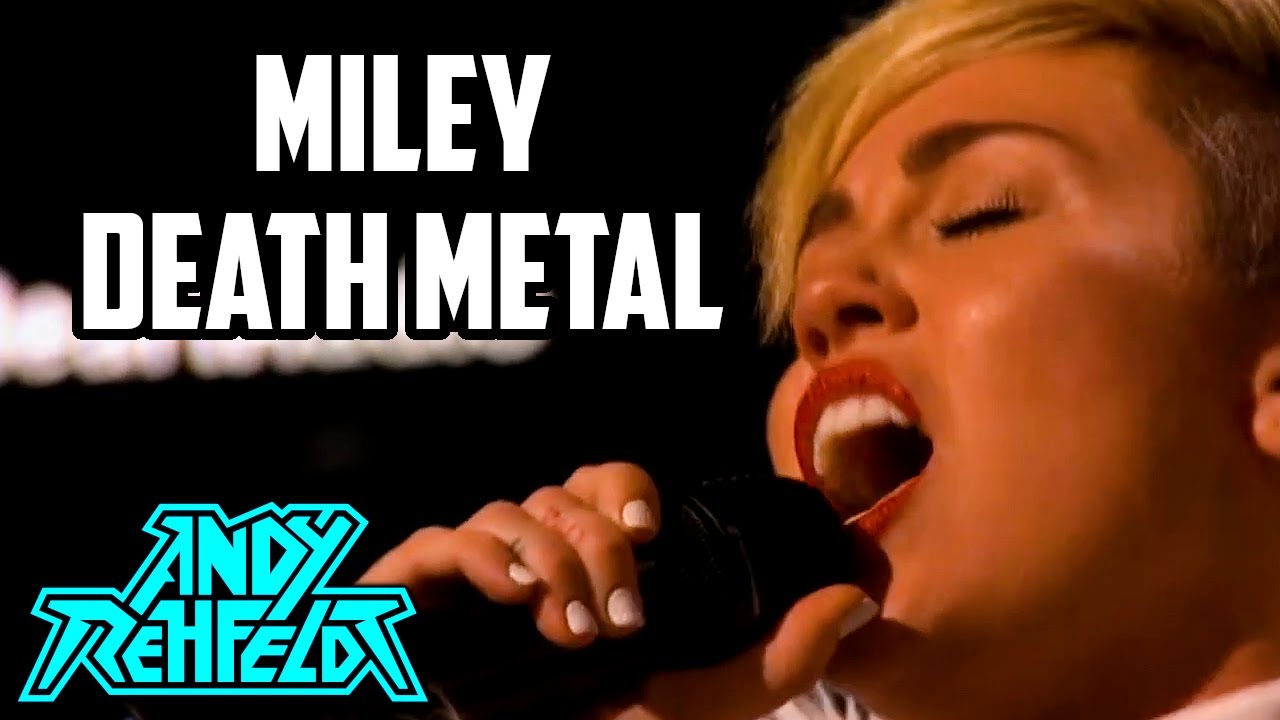 Miley Cyrus Death Metal 