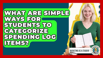 What Are Simple Ways For Students To Categorize Spending Log Items? - Budgeting as a Student