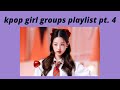 ♡ kpop girl group songs to feel like a queen pt. 4 // a hype playlist // see pinned comment ♡