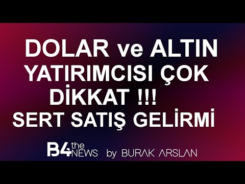 DOLAR VE ALTINDA ÇOK KRİTİK 3 GÜNE GİRİYORUZ.SATIŞ BAŞLAR MI?