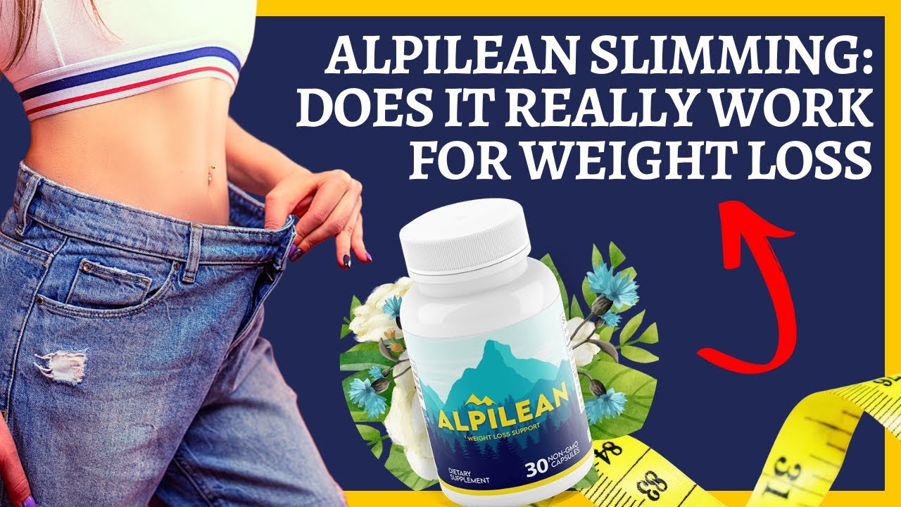 Alpilean Slimming: Does It Really Work For Weight Loss