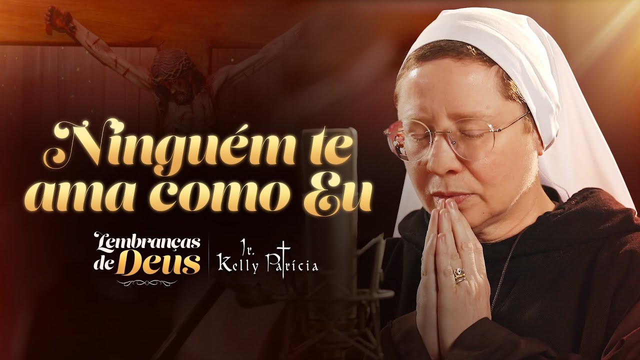 Ninguém te ama como Eu (Cover) - Lembranças de Deus - Irmã Kelly Patrícia | Instituto Hesed