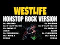 🔥 Westlife | Nonstop Rock Version (Grit Anthem)