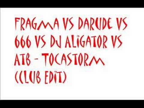 Fragma Vs Darude Vs 666 Vs Dj Aligator Vs Atb - Tocastorm