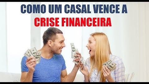 COMO UM CASAL VENCE A CRISE FINANCEIRA JUNTOS