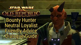 Friendly Advice | SWTOR: Bounty Hunter - Neutral Loyalist [Dialogue Guide]