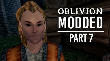 Oblivion Modded - Part 7 | Paranoia
