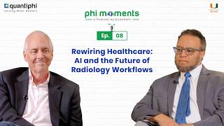 Phi Moments Podcast | Episode 8 - Rewiring Healthcare: AI & the Future of Radiology Workflows