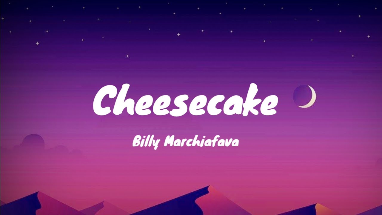 Billy Marchiafava Cheesecake [Lyric Video] YouTube