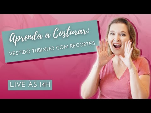 Live: Aprenda como costurar vestido tubinho ao vivo!