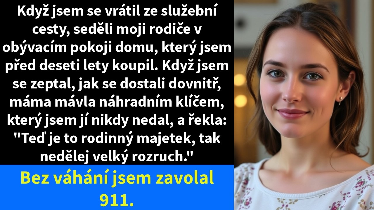 Když jsem se vrátil ze služební cesty, seděli moji rodiče v obývacím pokoji domu, který jsem před