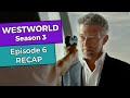 Westworld: Season 3 - Episode 6 RECAP
