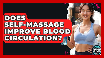 Does Self-massage Improve Blood Circulation? - Running Beyond Limits