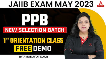 JAIIB MAY 2023 | PPB | NEW SELECTION BATCH | 1st ORIENTATION CLASS  Free Demo