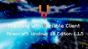 Cheating with Variable Client on Minecraft: Windows 10 Edition 1.1.5 | Config release