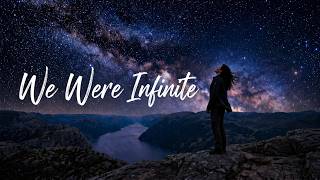 We Were Infinite - @VibeMelody