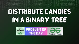 #124 GFG POTD | Distribute candies in a binary tree | GeeksForGeeks POTD |GFG Solutions | 20-01-2024