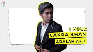 CAKRA KHAN - ADALAH AKU ( 1 Hour )