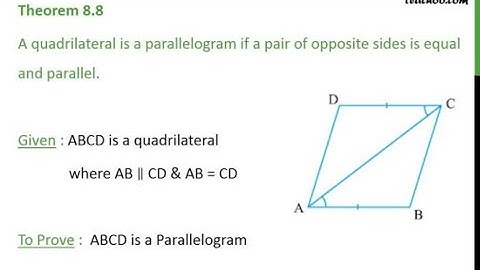 A quadrilateral is a parallelogram if a pair of opposite sides is equal and parallel / Theorem: 8.8