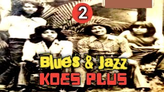 5 LAGU KOES PLUS BAND LEGENDARIS ❤️ BERNUANSA IRAMA BLUES & JAZZ ‼️ MANTAP BESTIE ‼️ (Part 2)