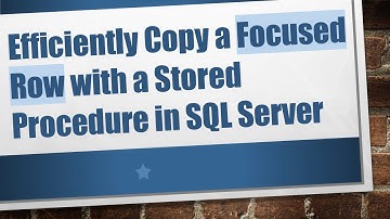 Efficiently Copy a Focused Row with a Stored Procedure in SQL Server
