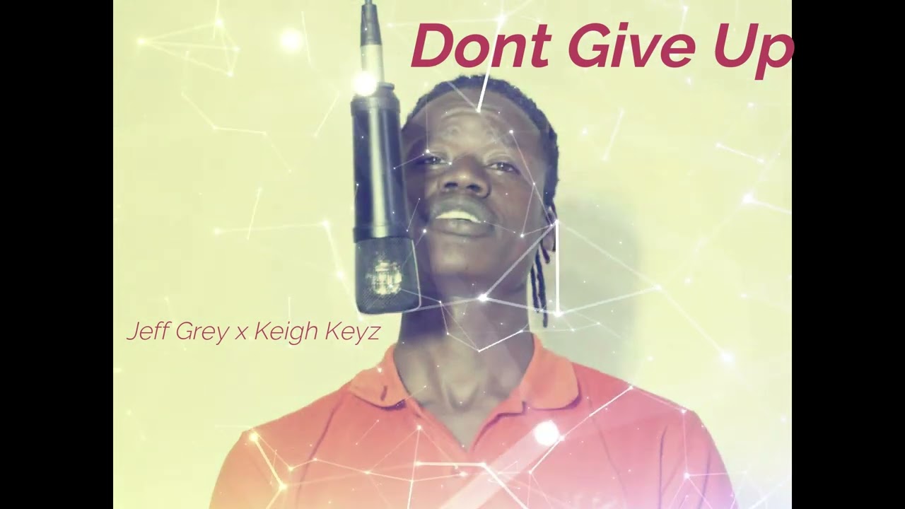 Dont Give Up-Jeff Grey x Keigh Keyz