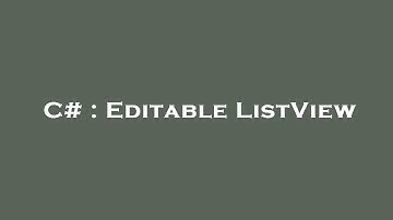 C# : Editable ListView