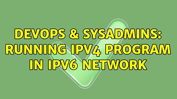 DevOps & SysAdmins: Running IPv4 program in IPv6 network