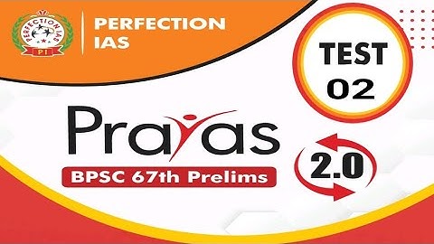 Perfection IAS Prayas 2.0 67th BPSC Test Series | Test No. 02 #bpscmentor